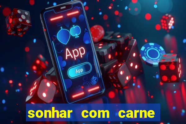 sonhar com carne de porco jogo do bicho